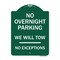 Signmission No Overnight Parking We Will Tow-No Exceptions, Green & White Alum Sign, 24" L, 18" H, GW-1824-23826 A-DES-GW-1824-23826 - alternate 1